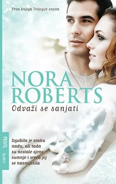NORA ROBERTS / Odvaži se sanjati