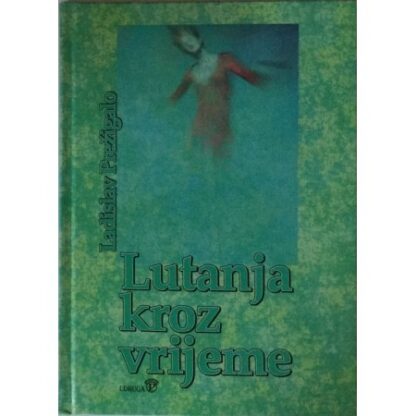 Ladislav Prežigalo / LUTANJA KROZ VRIJEME