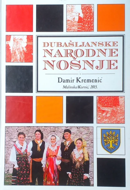 DUBAŠLJANSKE NARODNE NOŠNJE / DAMIR KREMENIĆ