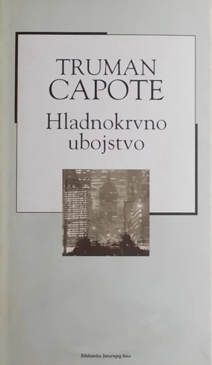 Truman Capote / HLADNOKRVNO UBOJSTVO