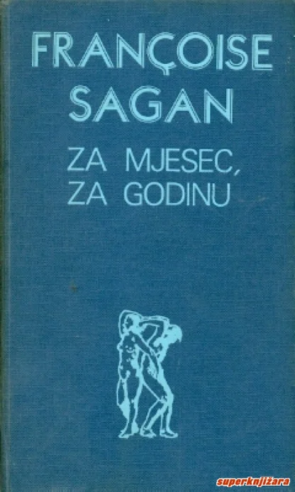 FRANçOISE SAGAN / Za mjesec za godinu