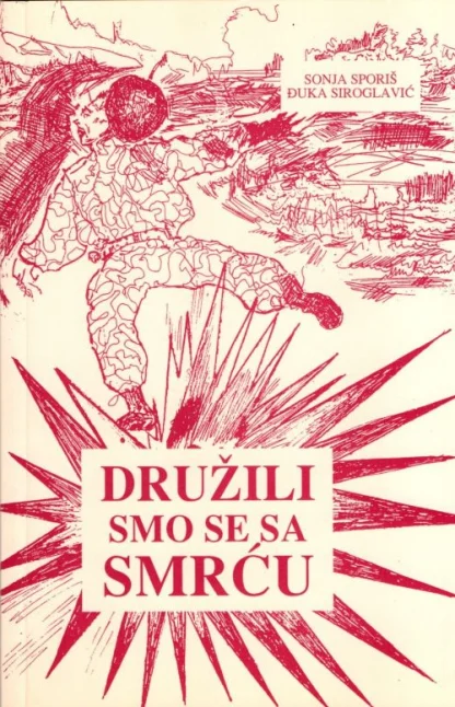 Sonja Sporiš, Đuka Siroglavić / DRUŽILI SMO SE SA SMRĆU