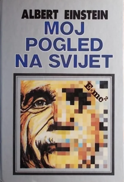 ALBERT ANSTEIN / Moj pogled na svijet