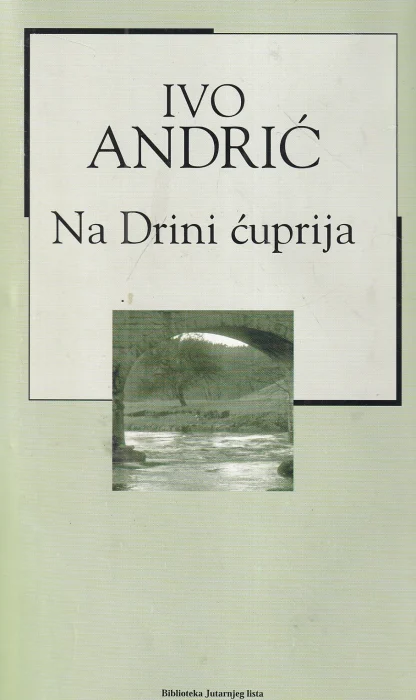 Ivo Andrić / NA DRINI ĆUPRIJA