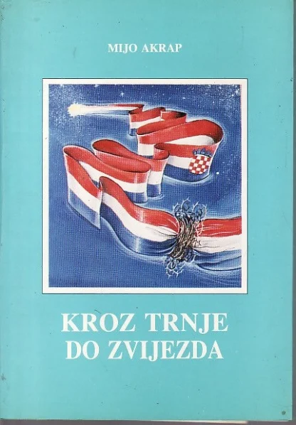 MIJO AKRAP / Kroz trnje do zvijezda