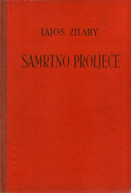 SAMRTNO PROLJEĆE / Lajos Zilahy