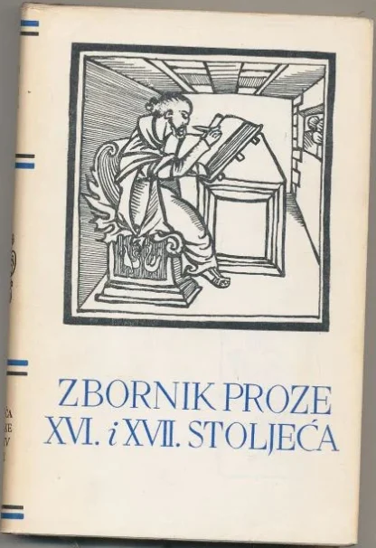 ZBORNIK PROZE XVI I XVII stoljeća / pet stoljeća hrvatske književnosti