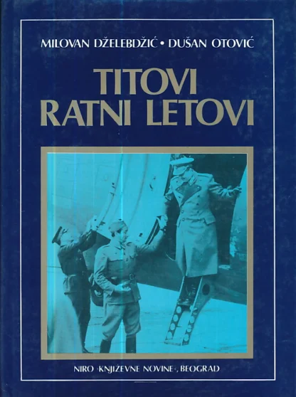 Milovan Dželebdžić i Dušan Otović Titovi ratni letovi